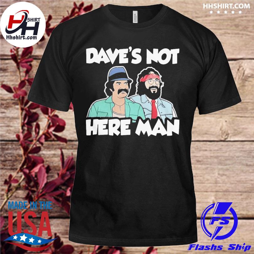 dave's not here t shirt