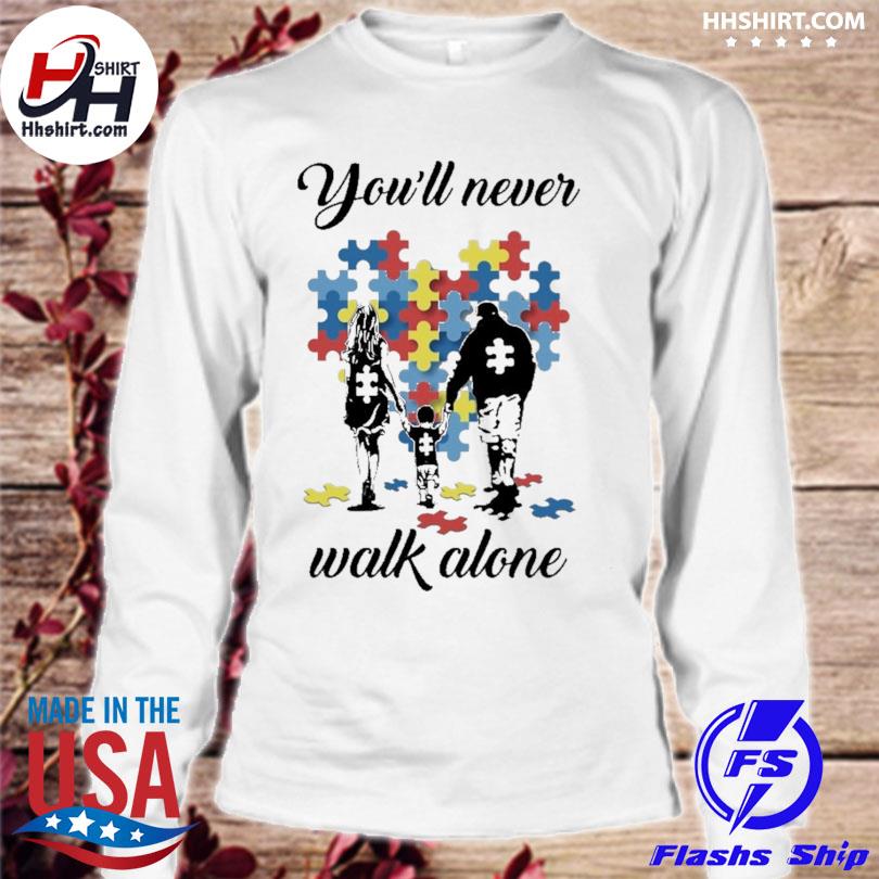 Vfamily You Ll Never Walk Alone Autism Shirt Hoodie Longsleeve Tee Sweater