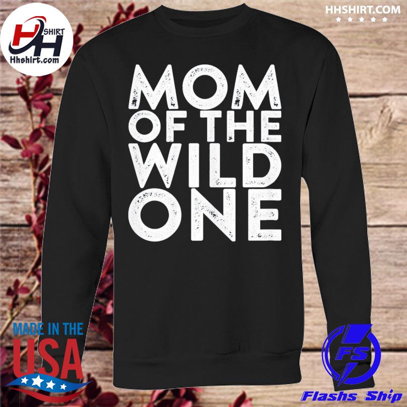 mom of wild one shirt