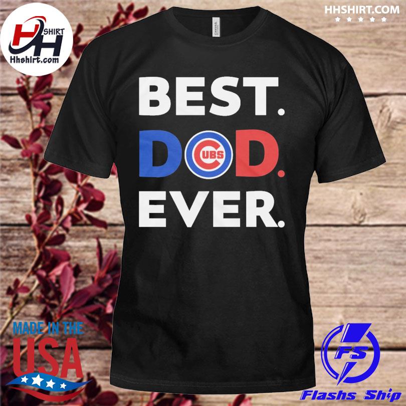 Official MLB Chicago Cubs best dad ever shirt, hoodie, longsleeve tee,  sweater