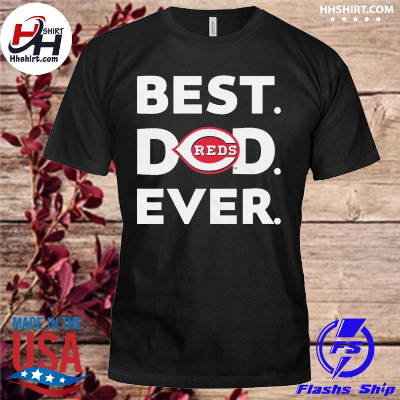 Best dad ever MLB Cincinnati Reds logo 2023 T-shirt, hoodie, sweater, long  sleeve and tank top