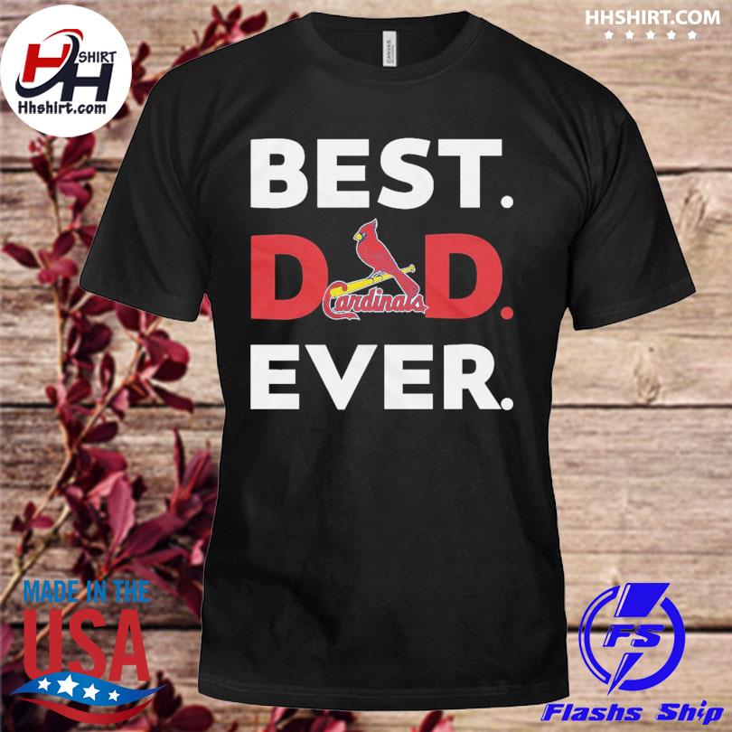 Official MLB St Louis Cardinals best dad ever shirt, hoodie