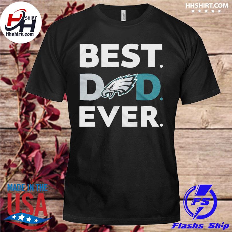 Best Philadelphia Eagles dad ever shirt – Hostonbook