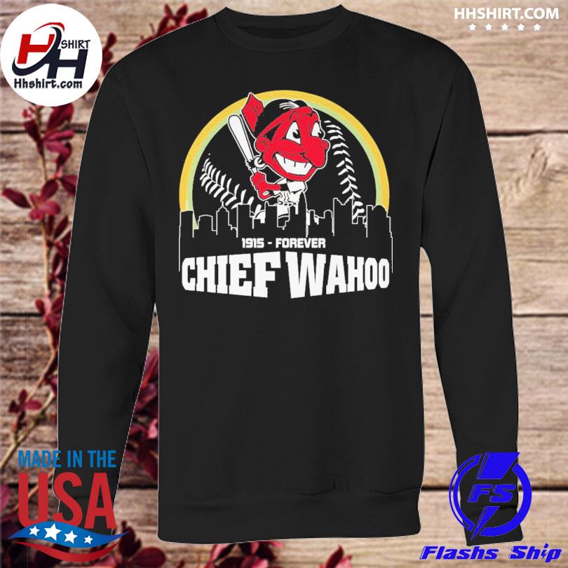 Funny Cleveland Indians 1915-Forever Chief Wahoo t-shirt, hoodie,  longsleeve tee, sweater