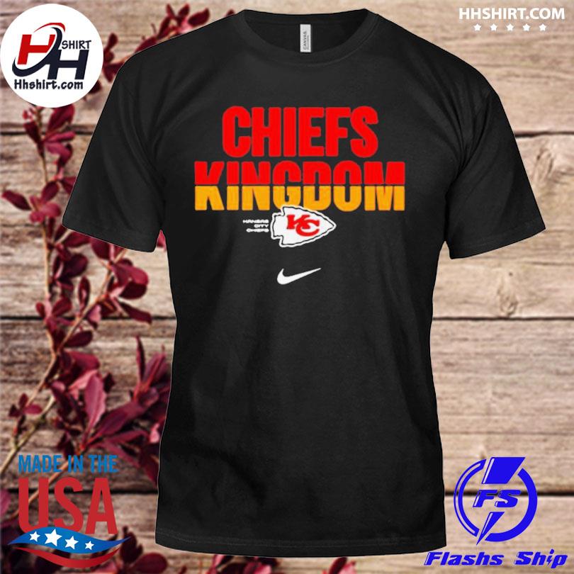 Kansas city Chiefs nike Chiefs kingdom shirt, hoodie, longsleeve tee,  sweater