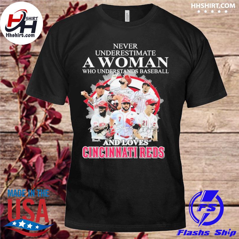 Never underestimate a woman who understands baseball and loves cincinnatI  reds shirt, hoodie, sweater, long sleeve and tank top