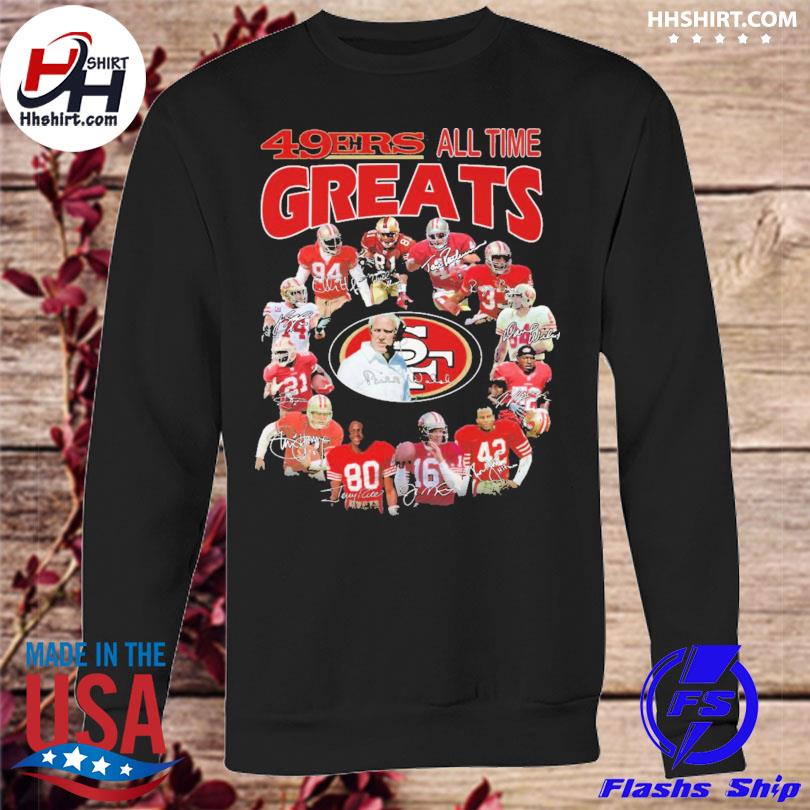 San Francisco 49Ers all time Greats Team Player signatures shirt, hoodie,  longsleeve tee, sweater