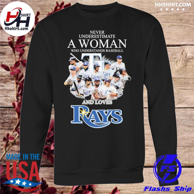 NEW Never Underestimate A Woman Who Understands Baseball And Loves Rays  shirt, hoodie, sweater, long sleeve and tank top