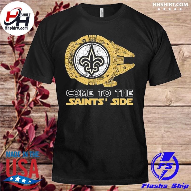 Come to the New Orleans Saints' Side Star Wars Millennium Falcon shirt,  hoodie, longsleeve tee, sweater