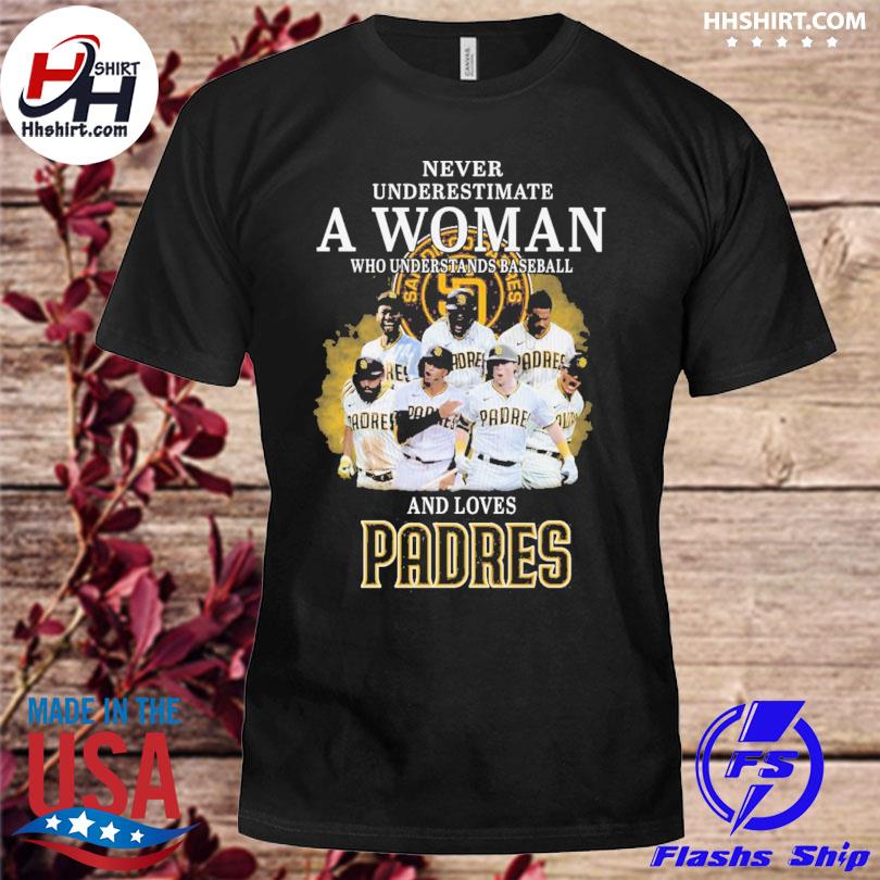 Never underestimate a woman who understands baseball and love San Diego  Padres shirt, hoodie, sweater, long sleeve and tank top