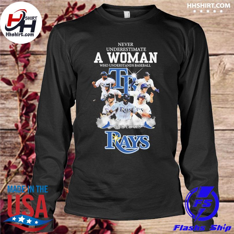 Never underestimate a woman who understands baseball and love Tampa Bay  Rays shirt, hoodie, sweater, long sleeve and tank top