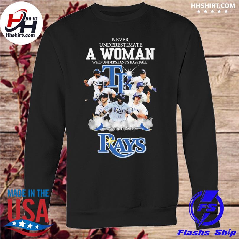 Never underestimate a woman who understands baseball and loves Tampa Bay  Rays shirt, hoodie, sweater and v-neck t-shirt