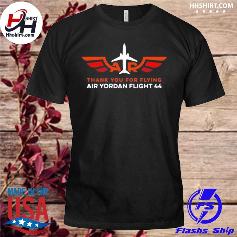 Thank you for flying air yordan flight 44 shirt, hoodie, sweater, long  sleeve and tank top