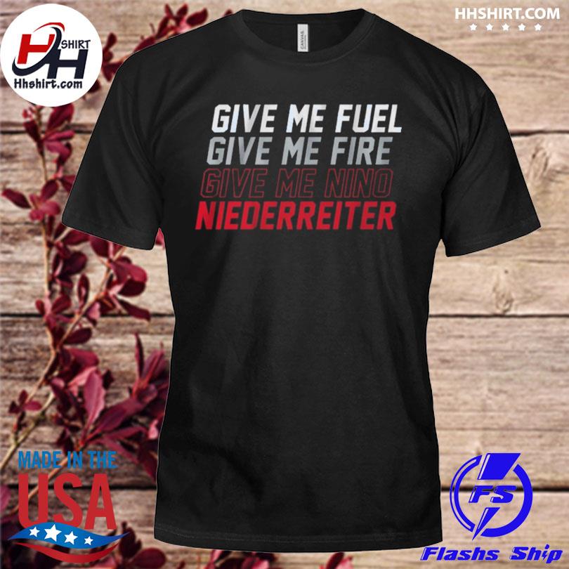 Give me fuel fire nino niederreiter shirt, hoodie, sweater, long sleeve and  tank top
