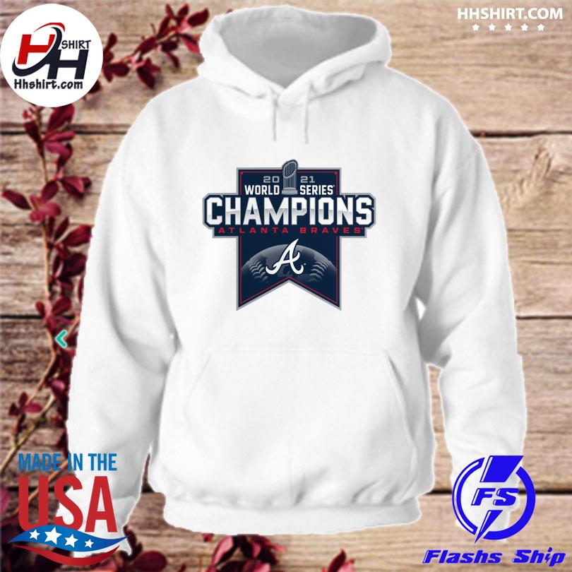 4-X Atlanta Braves World Series Champions 2021 Shirt, hoodie, sweater, long  sleeve and tank top