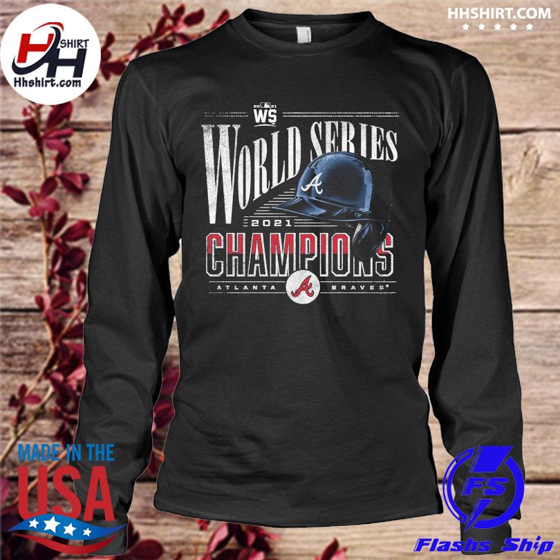 Official Atlanta Braves 2021 WS World Series Champions Shirt, hoodie,  sweater, long sleeve and tank top