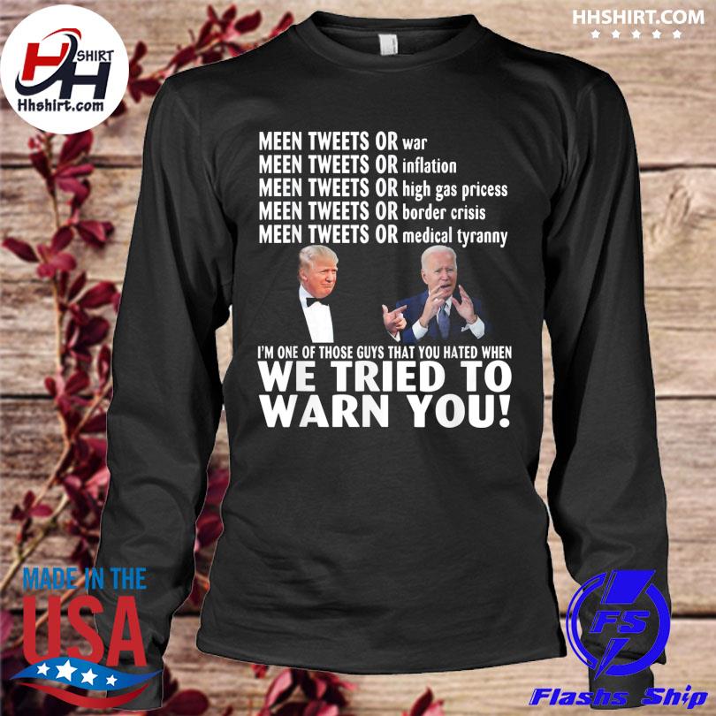 Donald Trump and joe biden we tried to warn you shirt, hoodie