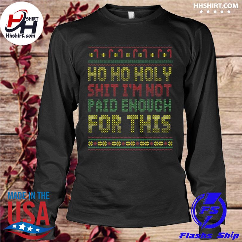 HO HO Holy Shit I'm Not Paid Enough for This Christmas Sweater (Style: Long Sleeve, Color: Navy, Size: 2XL)