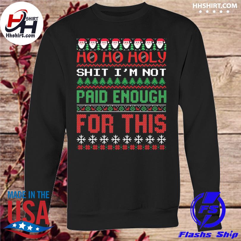 HO HO Holy Shit I'm Not Paid Enough for This Christmas Sweater (Style: Long Sleeve, Color: Navy, Size: 2XL)