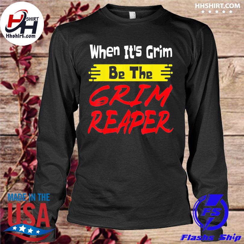 When it's grim be the grim reaper football Kansas City Chiefs shirt,  hoodie, sweater, long sleeve and tank top