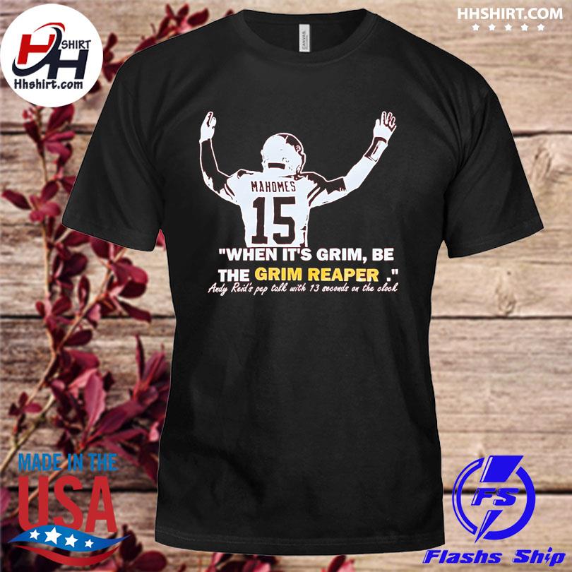 Official chiefs grim reaper football when it's grim be the grim reaper shirt,  hoodie, sweater, long sleeve and tank top