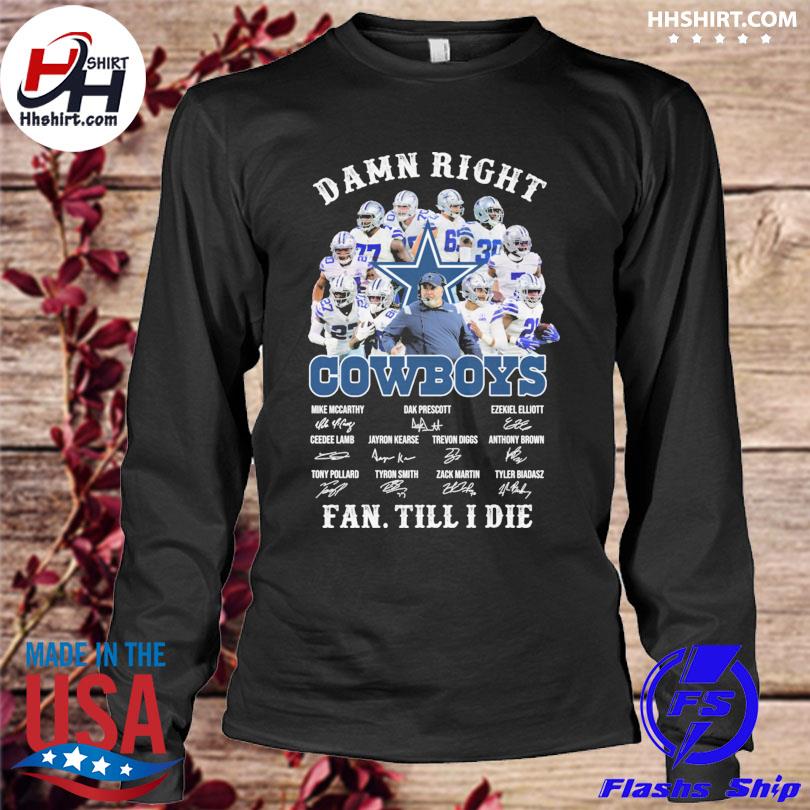 Buy Damn Right Cowboys Fan Till I Die Shirt For Free Shipping CUSTOM XMAS  PRODUCT COMPANY