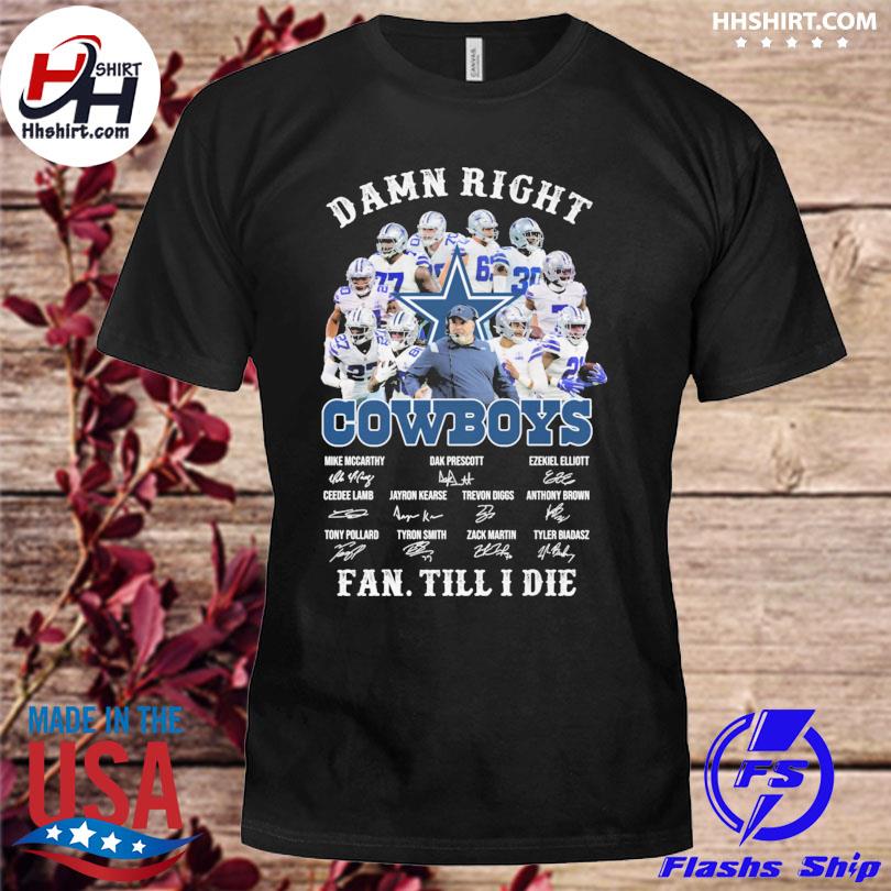 Damn Right Cowboys Fan Till I Die Shirt