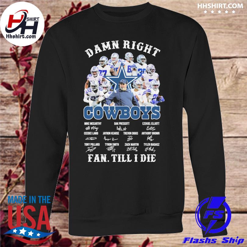 Buy Damn Right Cowboys Fan Till I Die Shirt For Free Shipping CUSTOM XMAS  PRODUCT COMPANY