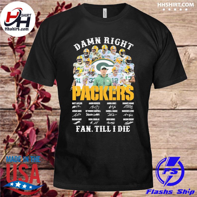 Im Green Bay Packers Fan Till I Die Shirt, hoodie, sweater, long sleeve and  tank top