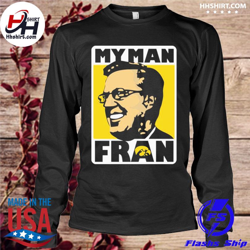 Fran Mccaffery my man Fran shirt - Lelemoon