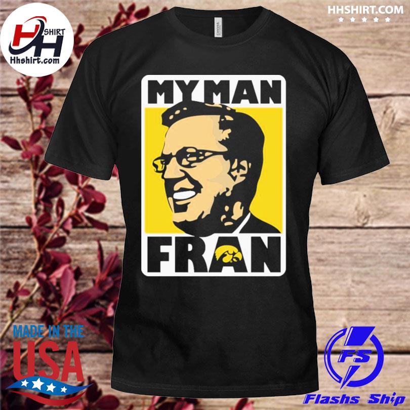 Fran Mccaffery my man Fran shirt - Lelemoon