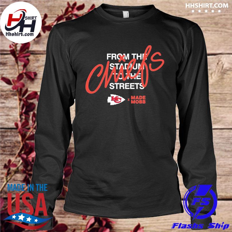 From the stadium to the streets made mobb Kansas city Chiefs shirt, hoodie,  sweater, long sleeve and tank top