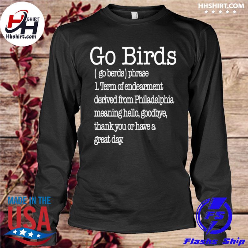 Philadelphia Eagles Go Birds Definition Go Berds Phrase Shirt, hoodie,  sweater, long sleeve and tank top