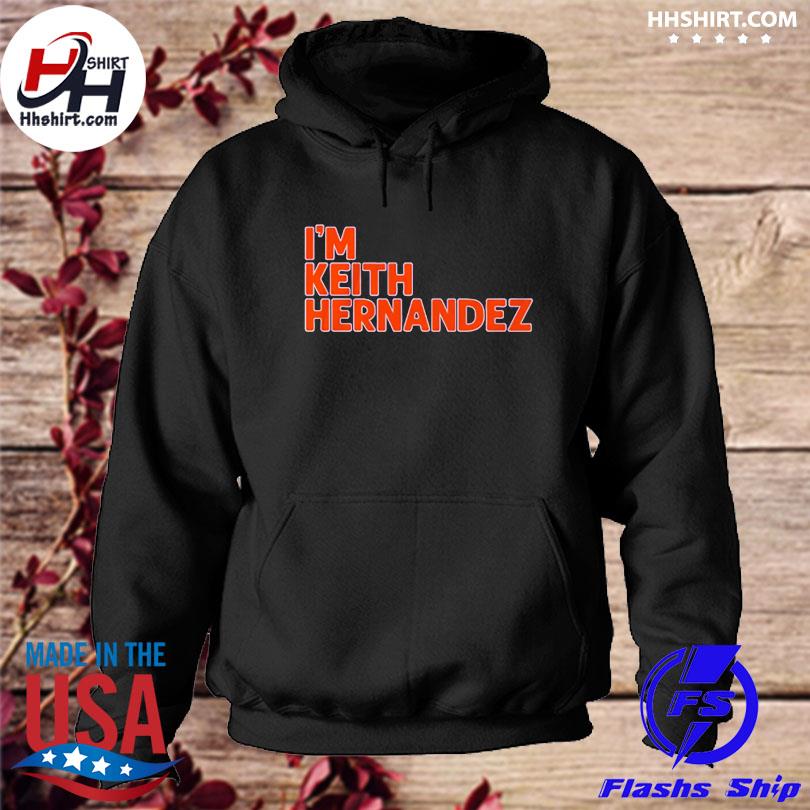 I'm Keith Hernandez shirt, hoodie, sweater, long sleeve and tank top