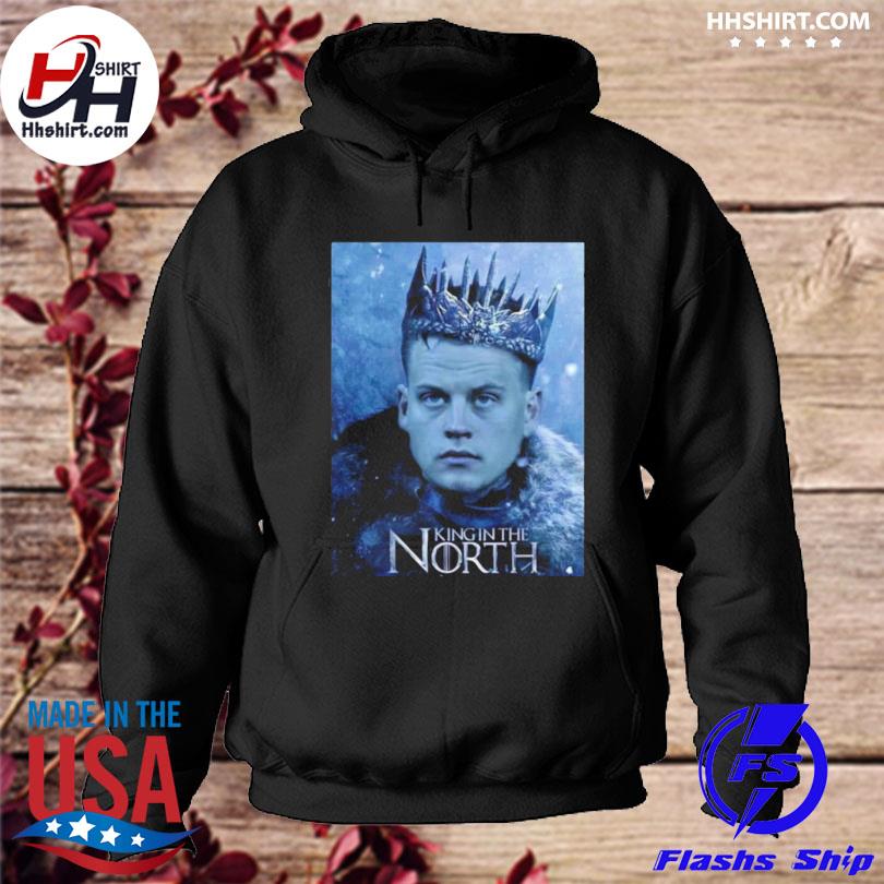 Joe burrow king in the north shirt, hoodie, longsleeve tee, sweater