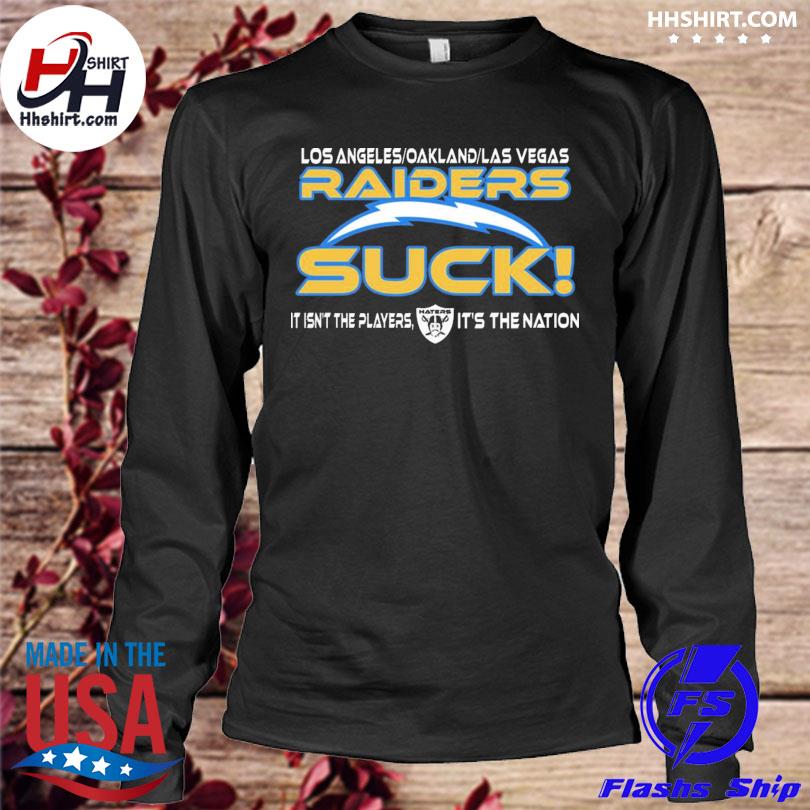 Los angerless oakland las vegas raiders suck it isn't the players it's the  nation shirt, hoodie, sweater, long sleeve and tank top