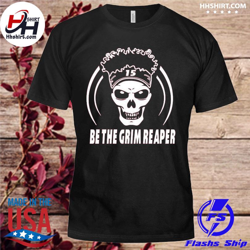 Patrick mahomes mahomes grim reaper be the grim reaper Chiefs shirt,  hoodie, sweater, long sleeve and tank top