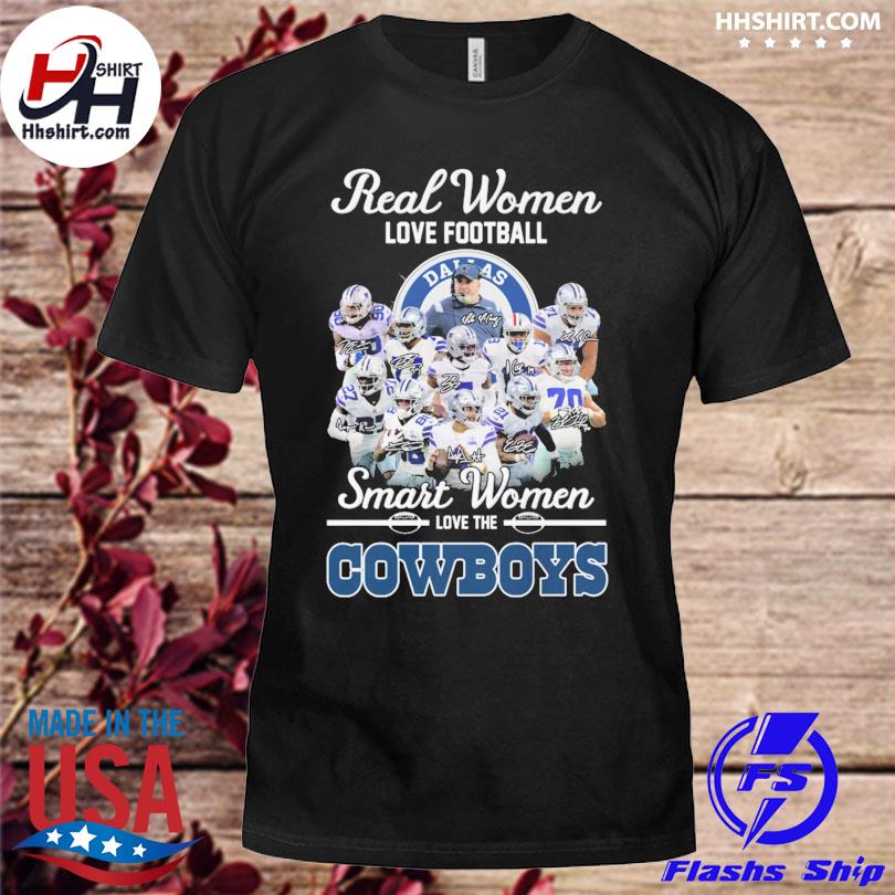 Official Real Women love football Smart Women love the Dallas Cowboys shirt,  hoodie, sweater, long sleeve and tank top