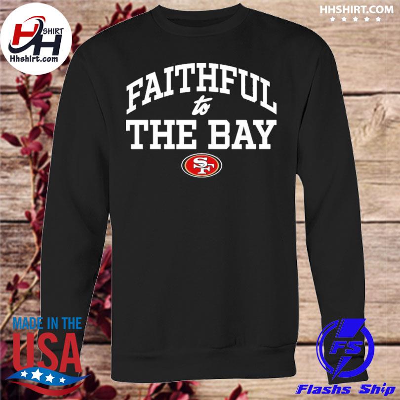 San Francisco 49ers Faithful shirt, hoodie, sweater, long sleeve and tank  top