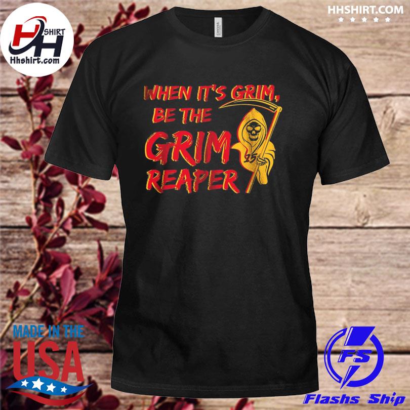 When it's grim be the grim reaper mahomes grim reaper shirt