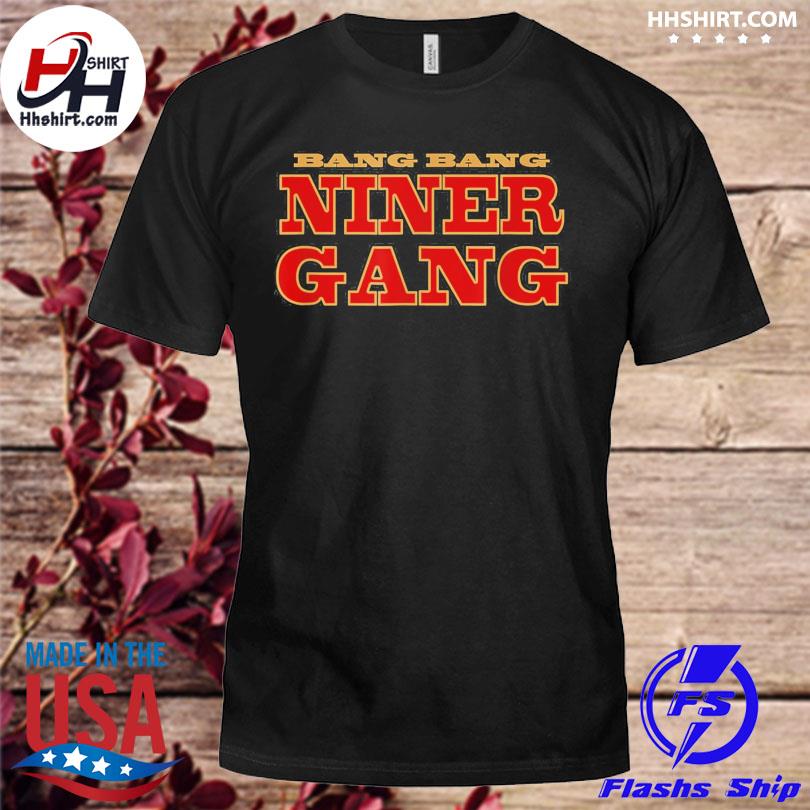 Bang bang niner gang football shirt, hoodie, longsleeve tee, sweater