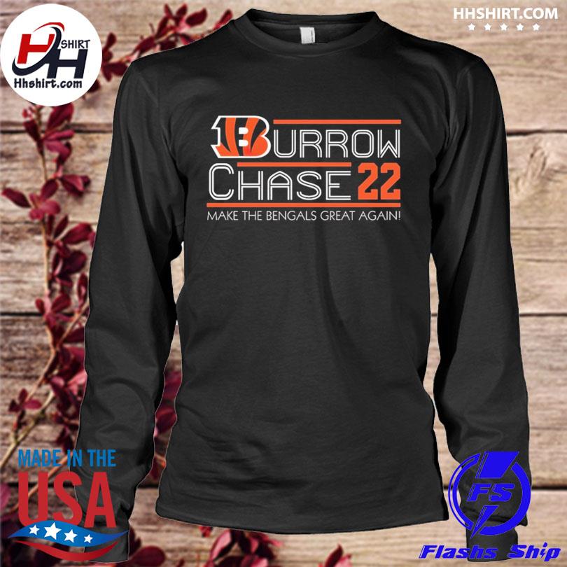 Burrow Chase 22 make the Bengals great Cincinnati 2022 shirt