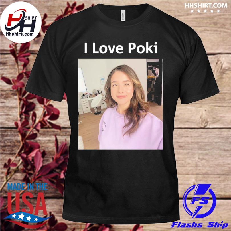 I love poki Pokimane shirt, hoodie, sweater, long sleeve and tank top