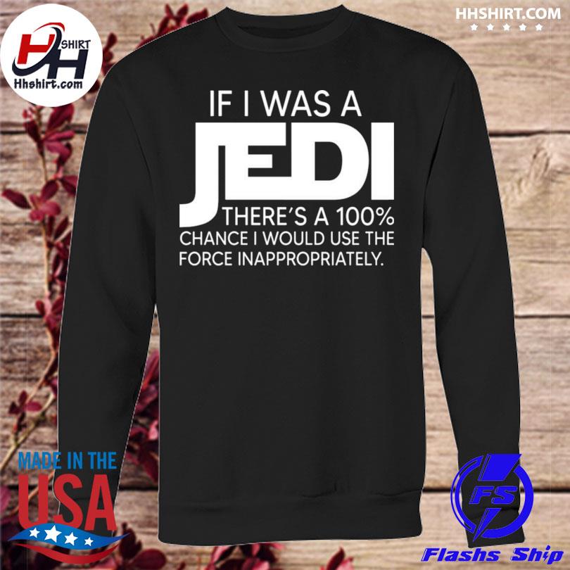 if i was a jedi sweatshirt