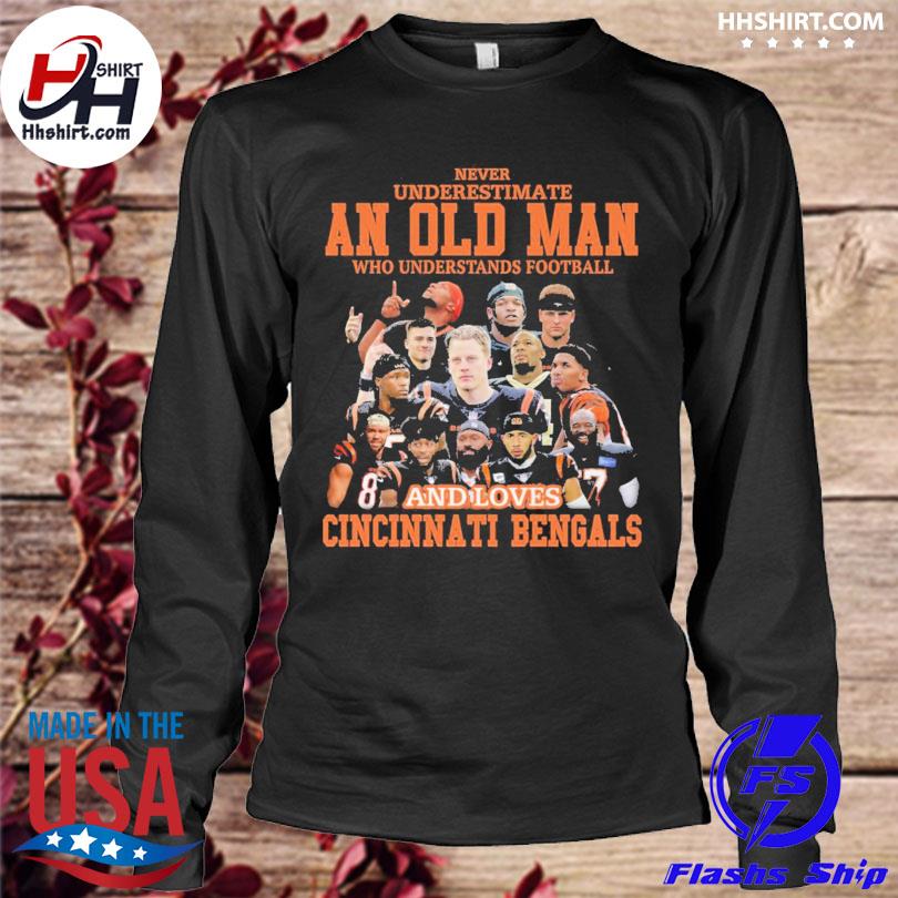 Never Undersatimate An Old Man Who Loves Cincinnati Bengals Unisex