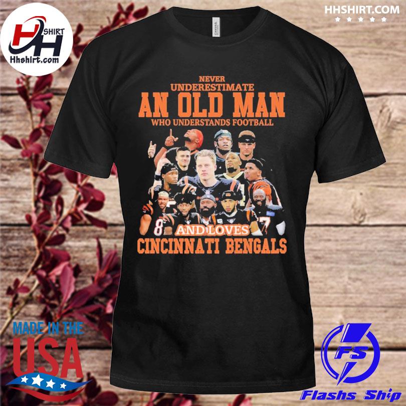 Never Undersatimate An Old Man Who Loves Cincinnati Bengals Shirt