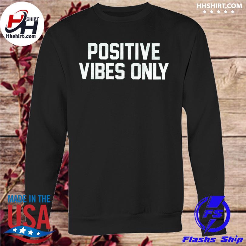 positive vibes only sweatshirt