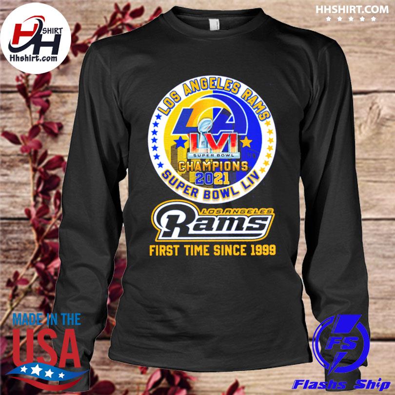 Los Angeles Rams Super Bowl Champions 2021 Super Bowl LVI first time since  1999 shirt, hoodie, sweater, long sleeve and tank top