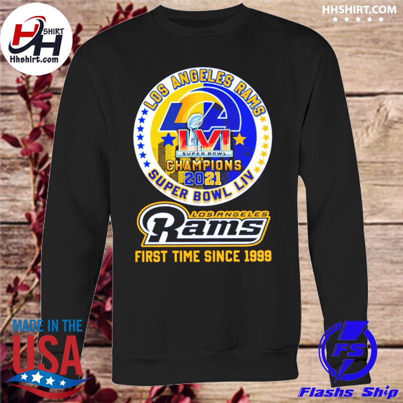 Los Angeles Rams Super Bowl Champions 2021 Super Bowl LVI first time since  1999 shirt, hoodie, sweater, long sleeve and tank top