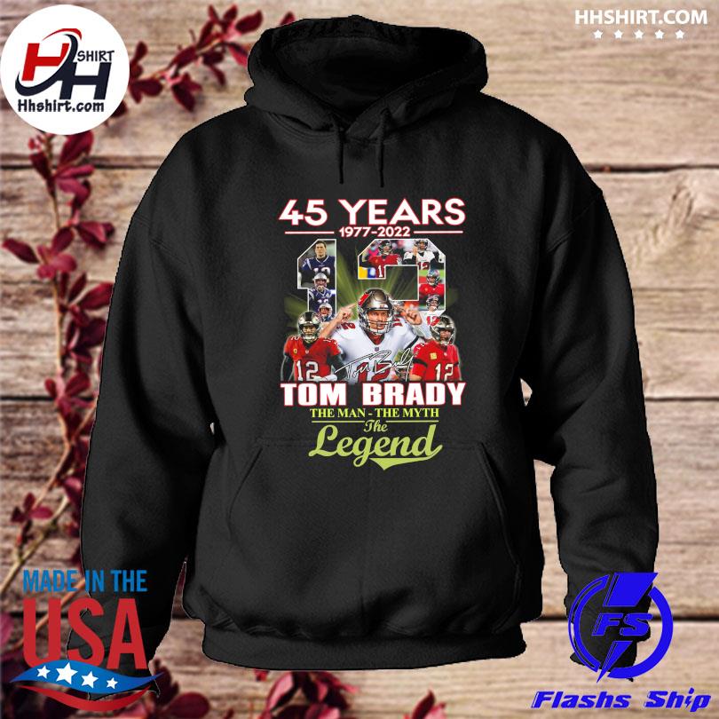 45 years Tom Brady 1977 2022 the man the myth the legend shirt, hoodie,  sweater and v-neck t-shirt